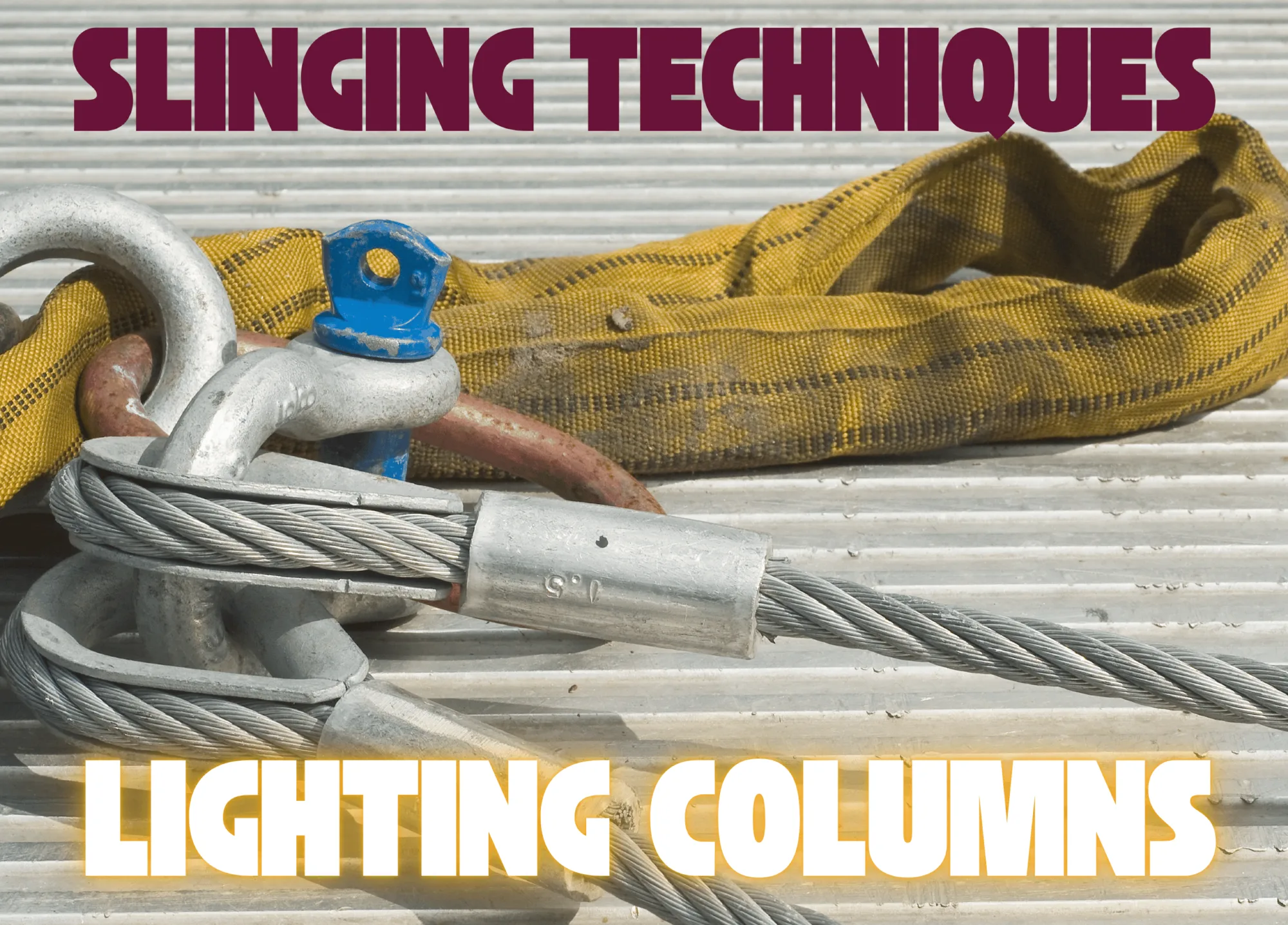Raising the Bar on Slinging Techniques for Lighting Columns