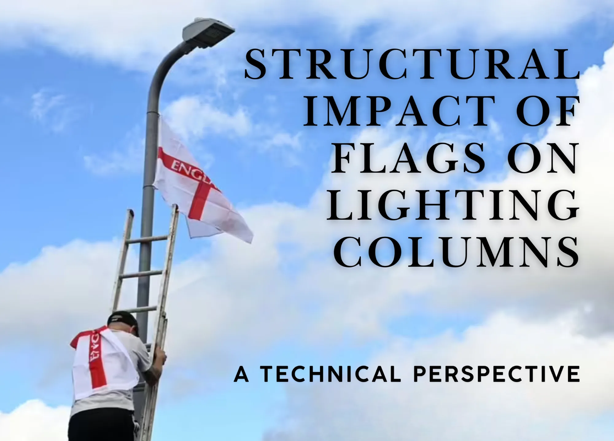 Structural Impact of Flags on Lighting Columns – A Technical Perspective