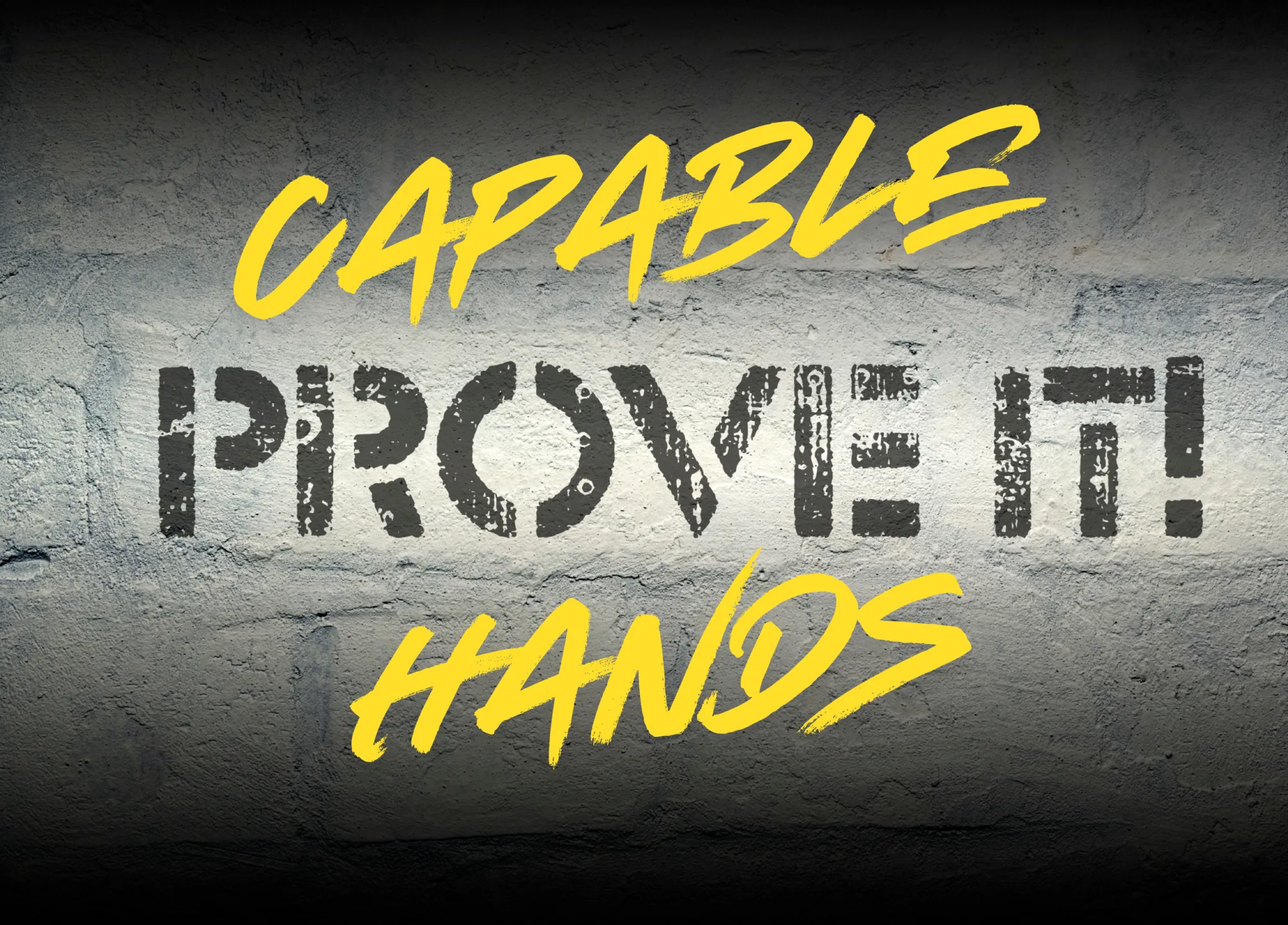Capable Hands. Prove it!
